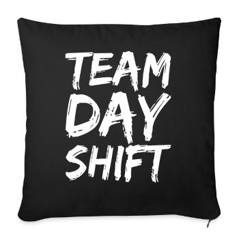 Team Day Shift Proverbs Shift Work Day Shift - Sofa pillowcase 17,3'' x 17,3'' (45 x 45 cm) - black - Front
