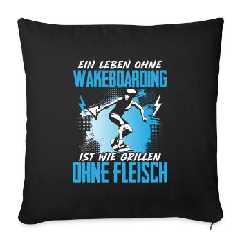 Leben Ohne Wakeboarding Grillen Ohne Fleisch - Sofakissenbezug 45 x 45 cm - Schwarz - Vorne