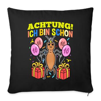Achtung Ich Bin Schon 10 Geburtstag Ohrwurm - Sofakissenbezug 45 x 45 cm - Schwarz - Vorne