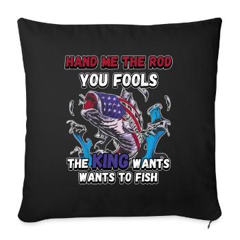 Hands Me The Rod Fools The King Will Fishing - Sofa pillowcase 17,3'' x 17,3'' (45 x 45 cm) - black - Front