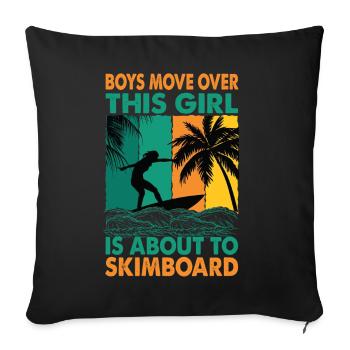 Les garçons se déplacent sur cette fille est sur le point de faire du skimboard - S - Housse de coussin décorative 45 x 45 cm - noir - Devant
