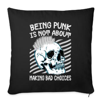 Being Punk Is Not About Making Bad Choices - Gothi - Sofa pillowcase 17,3'' x 17,3'' (45 x 45 cm) - black - Front