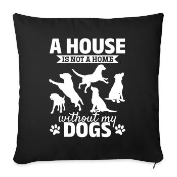 Dog Owner Dog Lover - A House Is Not A Home - Sofa pillowcase 17,3'' x 17,3'' (45 x 45 cm) - black - Front