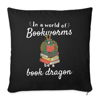 In A World Of Bookworms Be A Book Dragon - Funny - Sofa pillowcase 17,3'' x 17,3'' (45 x 45 cm) - black - Front
