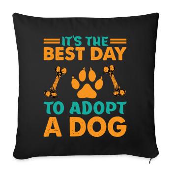 It's The Best Day To Adopt A Dog - Pets - Adoption - Sofa pillowcase 17,3'' x 17,3'' (45 x 45 cm) - black - Front