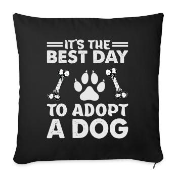 It's The Best Day To Adopt A Dog - Pets - Adoption - Sofa pillowcase 17,3'' x 17,3'' (45 x 45 cm) - black - Front