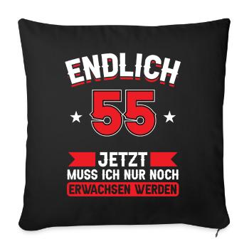 55. Geburtstag Jetzt nur noch erwachsen werden - Sofakissenbezug 45 x 45 cm - Schwarz - Vorne