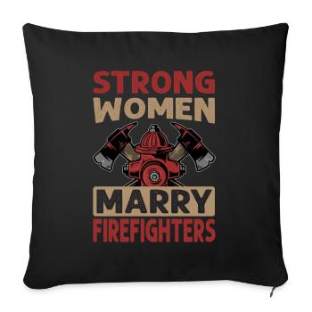 Strong Women Marry Firefighters - Fireman - Weddin - Sofa pillowcase 17,3'' x 17,3'' (45 x 45 cm) - black - Front