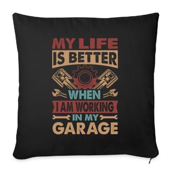 ma vie est meilleure quand je travaille dans mon garage - - Housse de coussin décorative 45 x 45 cm - noir - Devant