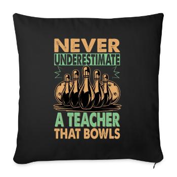Ne sous-estimez jamais un professeur qui joue au bowling - Bowling - Housse de coussin décorative 45 x 45 cm - noir - Devant