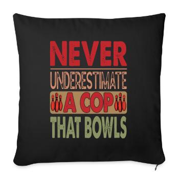 Never Underestimate A Cop That Bowls - Bowling - Sofa pillowcase 17,3'' x 17,3'' (45 x 45 cm) - black - Front