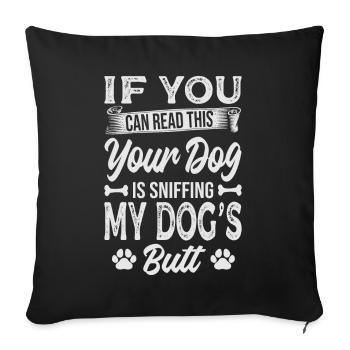 Si vous pouvez lire ceci, votre chien renifle mon chien - Housse de coussin décorative 45 x 45 cm - noir - Devant