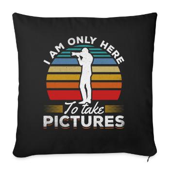 Photography I'm only here to take photos - Sofa pillowcase 17,3'' x 17,3'' (45 x 45 cm) - black - Front