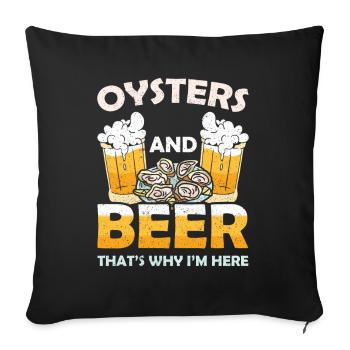 Oysters and Beer thats why Im Here Austern - Sofa pillowcase 17,3'' x 17,3'' (45 x 45 cm) - black - Front