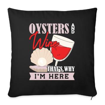 Oysters and Wine thats why Im Here Austern - Sofa pillowcase 17,3'' x 17,3'' (45 x 45 cm) - black - Front