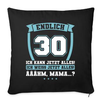 Endlich 30 - Ich kann jetzt alles - 30. Geburtstag - Sofakissenbezug 45 x 45 cm - Schwarz - Vorne