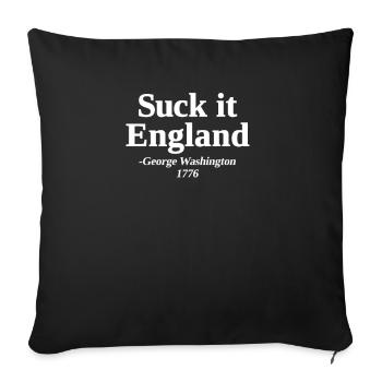 Suck It England Lustig 4. Juli Zitat George - Sofakissenbezug 45 x 45 cm - Schwarz - Vorne