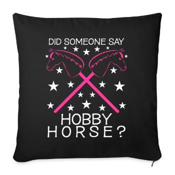 Hobby Horse Steckenpferd Witz Hobbyhorse - Sofakissenbezug 45 x 45 cm - Schwarz - Vorne