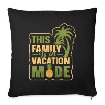 This Family Is In Vacay Mode Family Vacation - Sofakissenbezug 45 x 45 cm - Schwarz - Vorne