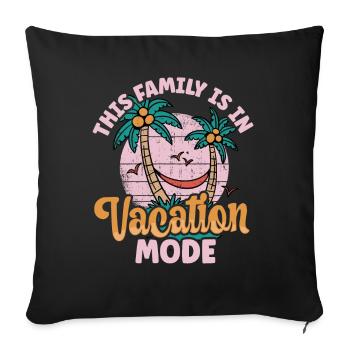 This Family Is In Vacay Mode Family Vacation - Sofakissenbezug 45 x 45 cm - Schwarz - Vorne