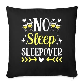 Kein Schlaf Sleepover Übernachtung Übernachten - Sofakissenbezug 45 x 45 cm - Schwarz - Vorne