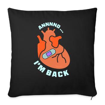 And I'm back there heart attack heart attack - Sofa pillowcase 17,3'' x 17,3'' (45 x 45 cm) - black - Front