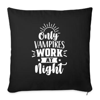 Only vampires work at night sayings day shift - Sofa pillowcase 17,3'' x 17,3'' (45 x 45 cm) - black - Front