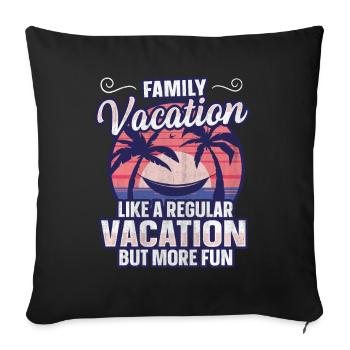 Vacances régulières mais plus amusantes - Vacances en famille - Housse de coussin décorative 45 x 45 cm - noir - Devant