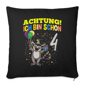 Achtung Ich Bin Schon 4 Tier Geburtstag Lemur Affe - Sofakissenbezug 45 x 45 cm - Schwarz - Vorne