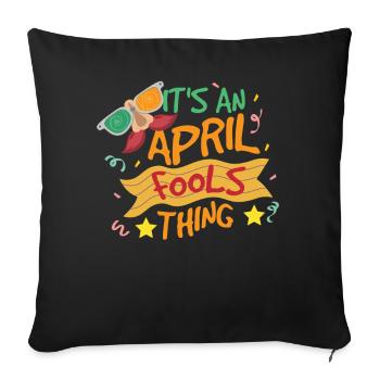 This Is An April Fool's Joke Thing April - Sofa pillowcase 17,3'' x 17,3'' (45 x 45 cm) - black - Front