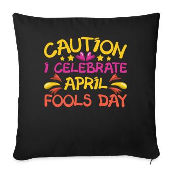 Caution I Celebrate April Fool's Joke April - Sofa pillowcase 17,3'' x 17,3'' (45 x 45 cm) - black - Front
