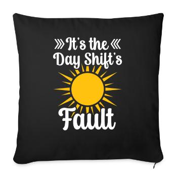 It is the fault of the day shift night shift - Sofa pillowcase 17,3'' x 17,3'' (45 x 45 cm) - black - Front