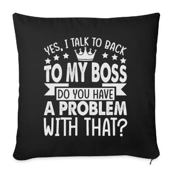 Yes, I Talk To Back To My Boss - Funny - Office - - Sofa pillowcase 17,3'' x 17,3'' (45 x 45 cm) - black - Front