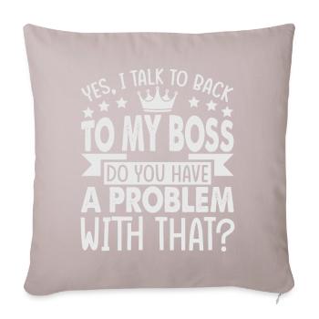 Yes, I Talk To Back To My Boss - Funny - Office - - Sofa pillowcase 17,3'' x 17,3'' (45 x 45 cm) - light taupe - Front