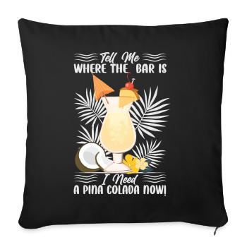 Dites-moi où se trouve le bar J’ai besoin d’une Pina Colada maintenant ! - Housse de coussin décorative 45 x 45 cm - noir - Devant