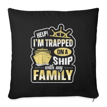 Help! I'm Trapped On A Ship With My Family Cruise - Sofa pillowcase 17,3'' x 17,3'' (45 x 45 cm) - black - Front