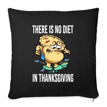 Holiday There Is No Diet In Thanksgiving Pie - Sofa pillowcase 17,3'' x 17,3'' (45 x 45 cm) - black - Front