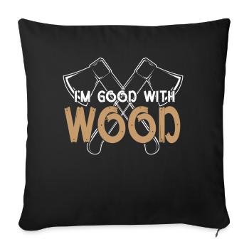 I am good with woodwork woodwork woodworker - Sofa pillowcase 17,3'' x 17,3'' (45 x 45 cm) - black - Front