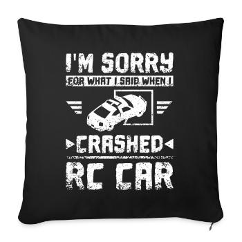 I'm sorry for what I said when I crashed my rc car - Sofakissenbezug 45 x 45 cm - Schwarz - Vorne