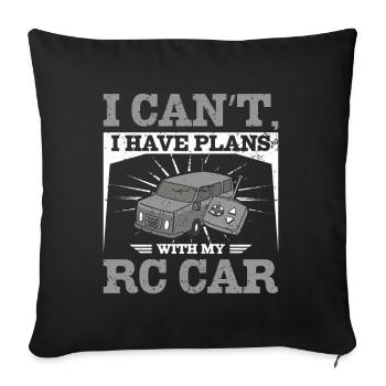 I can't I have plans with my rc car - Sofakissenbezug 45 x 45 cm - Schwarz - Vorne