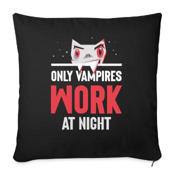 Only vampires work at night sayings day shift - Sofa pillowcase 17,3'' x 17,3'' (45 x 45 cm) - black - Front