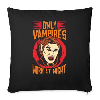 Only vampires work at night sayings day shift - Sofa pillowcase 17,3'' x 17,3'' (45 x 45 cm) - black - Front