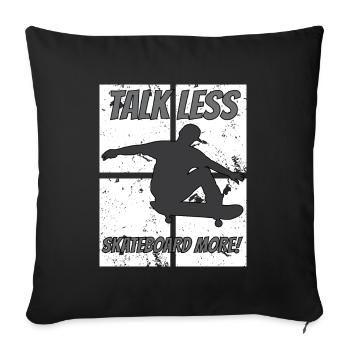 Talk Less Skate More Funny Skateboarder Zitat - Sofakissenbezug 45 x 45 cm - Schwarz - Vorne