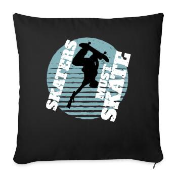Skater müssen Retro -Skateboard -Skateboarder skat - Sofakissenbezug 45 x 45 cm - Schwarz - Vorne
