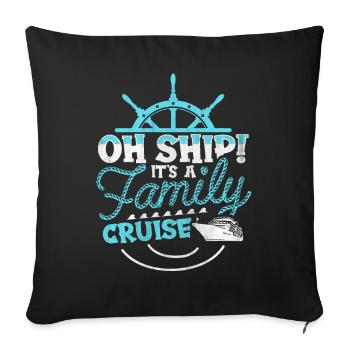 Oh Ship! It's A Family Trip | Family Cruise - Sofa pillowcase 17,3'' x 17,3'' (45 x 45 cm) - black - Front