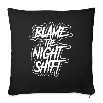 Blame is the night shift sayings day shift - Sofa pillowcase 17,3'' x 17,3'' (45 x 45 cm) - black - Front