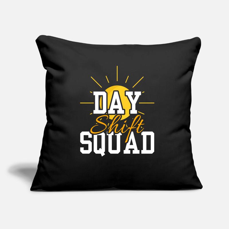 Day Shift Squad Shift Work Shift Work Sofa pillowcase 17,3'' x 17,3'' (45 x 45 cm)
