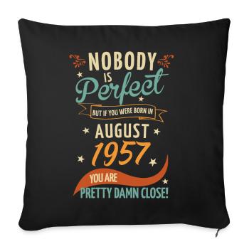 Nobody is perfect born in August 1957 - Sofa pillowcase 17,3'' x 17,3'' (45 x 45 cm) - black - Front