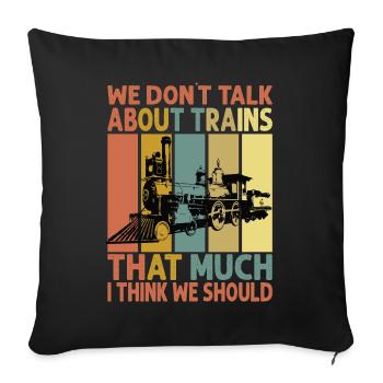 Nous ne parlons pas beaucoup de trains, je pense que nous avons - Housse de coussin décorative 45 x 45 cm - noir - Devant