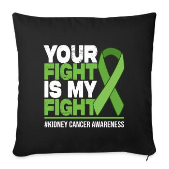 Your Fight Is My Fight - Kidney Cancer Awareness - Sofa pillowcase 17,3'' x 17,3'' (45 x 45 cm) - black - Front